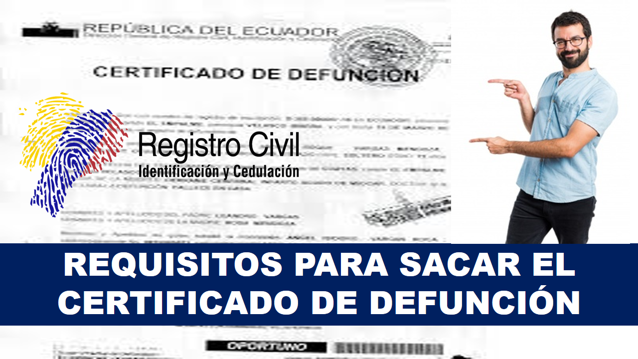 Requisitos Para Sacar El Certificado De Defunci N Ecuanoticias