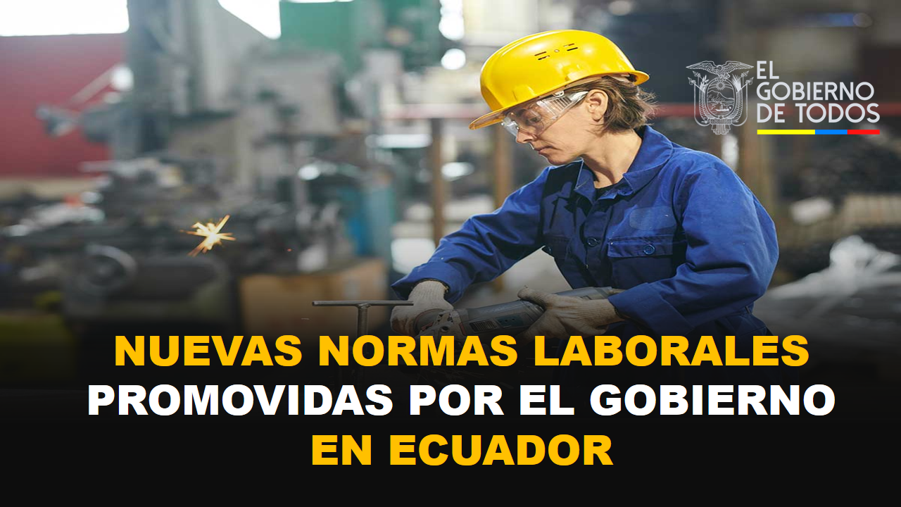Nuevas normas laborales promovidas por el gobierno en Ecuador